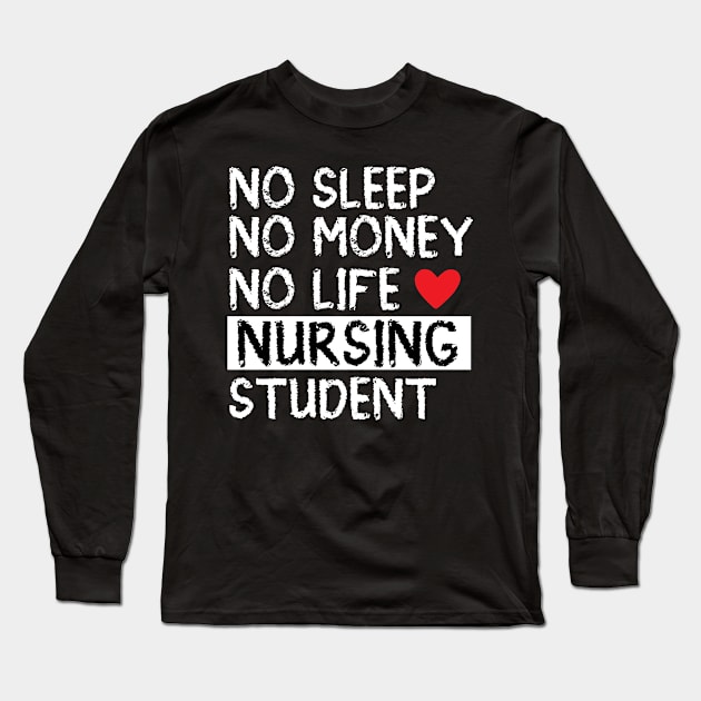 No Sleep No Money No Life nursing student Long Sleeve T-Shirt by livamola91